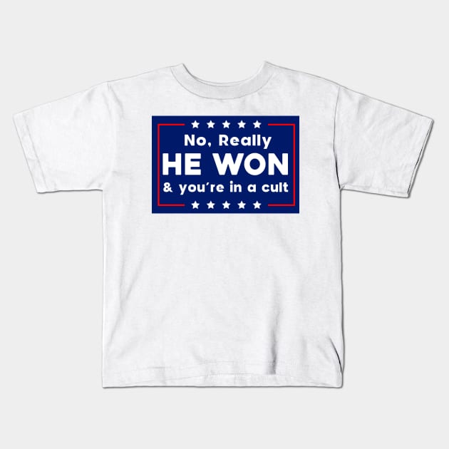 No Really He Won & you're in a cult Kids T-Shirt by Sunoria